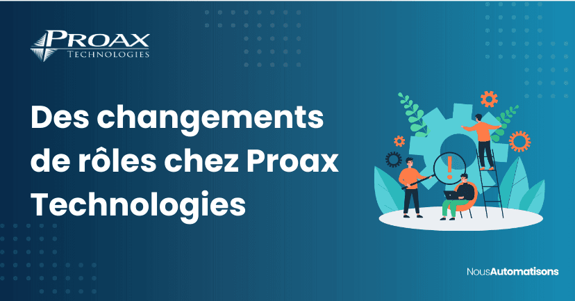 Des changements de rôles chez Proax Technologies