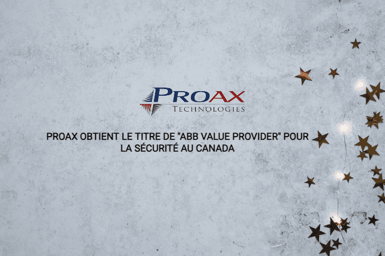 Proax obtient le titre de "ABB Value Provider" pour la sécurité au Canada